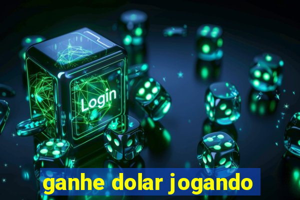 ganhe dolar jogando